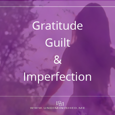 Gratitude, Guilt, and Imperfection: How Elizabeth Gilbert was Big Magic for Me