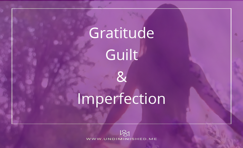 Gratitude, Guilt, and Imperfection: How Elizabeth Gilbert was Big Magic for Me